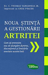 Noua ştiinţă a gestionării artritei  - cum să prevenim sau să alungăm durerea, disconfortul şi limitările asociate acestei boli 