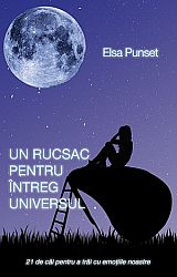 Un rucsac pentru întreg universul  - 21 de căi pentru a trăi cu emoţiile noastre 