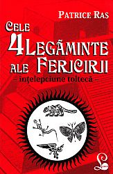 Cele 4 legăminte ale fericirii  - înţelepciune toltecă 