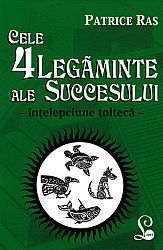 Cele 4 legăminte ale succesului  - înţelepciune toltecă 