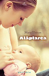 Alăptarea  - de la naştere la înţărcare 