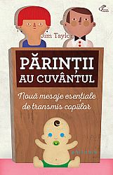 Părinţii au cuvăntul  - nouă mesaje esenţiale de transmis copiilor 