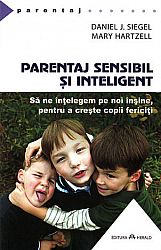 Parentaj sensibil şi inteligent  - să ne înţelegem pe noi înşine, pentru a creşte copii fericiţi 