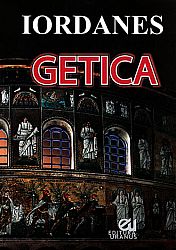 Getica  - despre originea şi faptele geţilor 