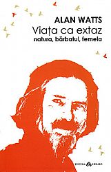 Viaţa ca extaz  - natura, bărbatul, femeia 