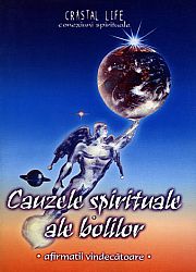 Cauzele spirituale ale bolilor  - afirmaţii vindecătoare 