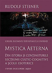 Mystica Aeterna  - din istoria şi conţinuturile secţiunii cultic-cognitive a şcolii esoterice 1904-1914 