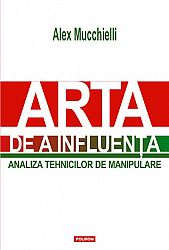 Arta de a influenţa  - analiza tehnicilor de manipulare 