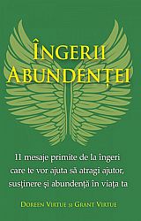 Îngerii abundenţei  - 11 mesaje primite de la îngeri care te vor ajuta să atragi ajutor, susţinere şi abundenţă în viaţa ta 