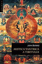 Mistica tantrică a Tibetului  - teoria, scopul şi tehnicile meditaţiei tantrice 