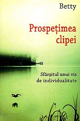 Prospeţimea clipei  - sfârşitul unui vis de individualitate 