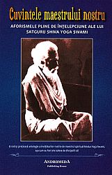 Cuvintele maestrului nostru  - aforismele pline de înţelepciune ale lui Satguru Shiva Yoga Swami 