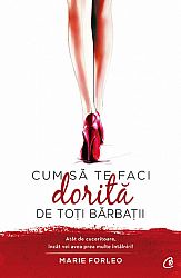 Cum să te faci dorită de toţi bărbaţii  - atât de cuceritoare, încât vei avea prea multe întâlniri! 