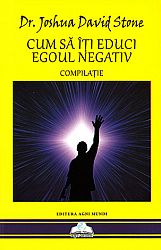 Cum să îţi educi egoul negativ  - compilaţie 