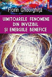 Uimitoarele fenomene din invizibil şi energiile benefice 