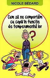 Cum să ne comportăm cu copiii în funcţie de temperamentul lor 