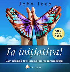Ia iniţiativa! - CD  - cum schimbă totul asumarea responsabilităţii 