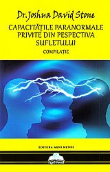 Capacităţile paranormale privite din perspectiva sufletului  - compilaţie 