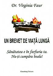 Un brevet de viaţă lungă  - sănătatea e în farfuria ta. nu-ţi cumpăra boala! 