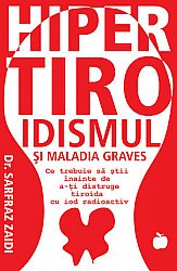 Hipertiroidismul şi maladia Graves  - ce trebuie să ştii înainte de a-ţi distruge tiroida cu iod radioactiv 