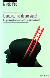 Doctore, mă doare viaţa!  - despre conştientizarea problemelor emoţionale 