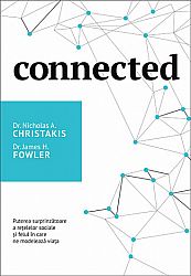 Connected  - puterea surprinzătoare a rețelelor sociale şi felul în care ne modelează viața 