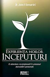 Experienţa noilor începuturi  - o abordare revoluţionară în procesul dezvoltării personale 