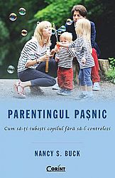 Parentingul paşnic  - cum să-ţi iubeşti copilul fără să-l controlezi 
