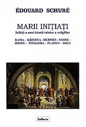Marii iniţiaţi - schiţă a unei istorii tainice a religiilor