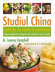 Studiul China - colecţia de reţete a vedetelor  - reţete vegetariene integrale de la bucătarii voştri favoriţi 