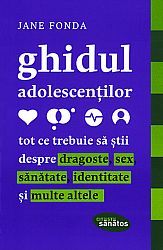 Ghidul adolescenţilor  - tot ce trebuie să ştii despre dragoste, sex, sănătate, identitate şi multe altele 
