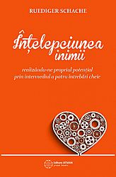 Înţelepciunea inimii  - realizându-ne propriul potenţial prin intermediul a patru întrebări cheie 