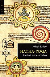 Hatha Yoga  - context, teorie, practică 