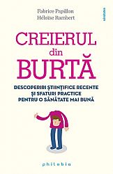 Creierul din burtă  - descoperiri ştiinţifice recente şi sfaturi practice pentru o sănătate mai bună 
