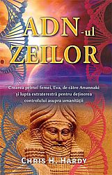 ADN-ul zeilor  - crearea primei femei, Eva, de către Anunnaki şi lupta extraterestră pentru deţinerea controlului asupra umanităţii 