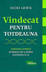 Vindecat pentru totdeauna  - terapia genetică şi băiatul care a readus încrederea în ea 
