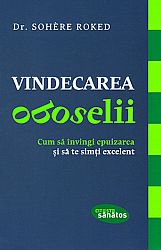 Vindecarea oboselii  - cum să învingi epuizarea şi să te simţi excelent 
