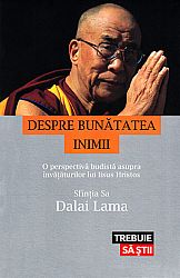Despre bunătatea inimii  - o perspectivă budistă asupra învăţăturilor lui Iisus Hristos 