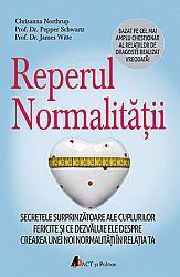 Reperul normalităţii  - secretele surprinzătoare ale cuplurilor fericite şi ce dezvăluie ele despre crearea unei noi normalităţi în relaţia ta 