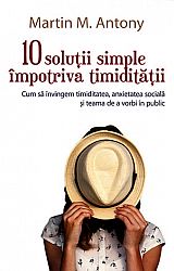 10 soluţii simple împotriva timidităţii  - cum să învingem timiditatea, anxietatea socială şi teama de a vorbi în public 