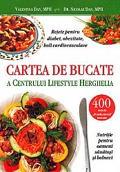 Cartea de bucate a Centrului Lifestyle Herghelia  - reţete pentru diabet, obezitate, boli cardiovasculare - nutriţie pentru oameni sănătoşi şi bolnavi 