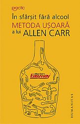 În sfârşit fără alcool  - metoda uşoară a lui Allen Carr 