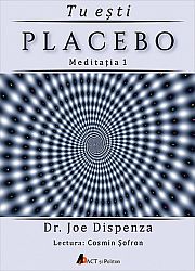 Tu eşti placebo - meditaţia 1  - cum să schimbi o credinţă şi o percepţie - CD audio 
