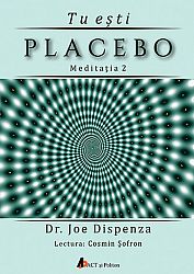 Tu eşti placebo - meditaţia 2  - Cum să schimbi o credinţă şi o percepţie - CD audio 