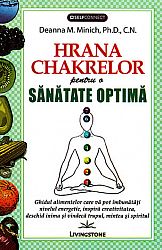 Hrana chakrelor  - ghidul alimentelor care va pot imbunatati nivelul energetic, inspira creativitatea, deschid inima si vindeca trupul, mintea si spiritul 