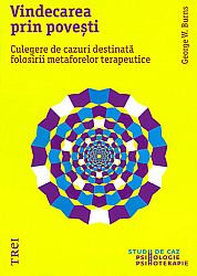 Vindecarea prin poveşti  - culegere de cazuri destinată folosirii metaforelor terapeutice 
