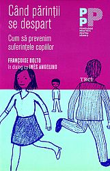Când părinţii se despart - cum să prevenim suferinţele copiilor