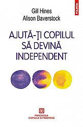 Ajută-ţi copilul să devină independent  - parentingul la vîrsta propriului drum în viaţă 