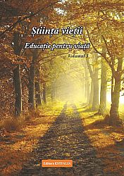 Ştiinţa vieţii - educaţie pentru viaţă - vol. 3  - materie de spiritualitate 