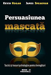 Persuasiunea mascată  - tactici şi trucuri psihologice pentru învingători 
